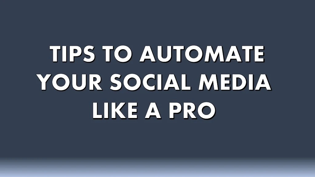 tips to automate your social media like a pro