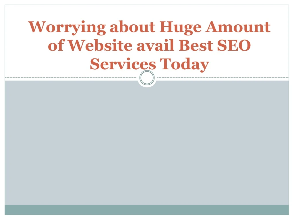 worrying about huge amount of website avail best seo services today
