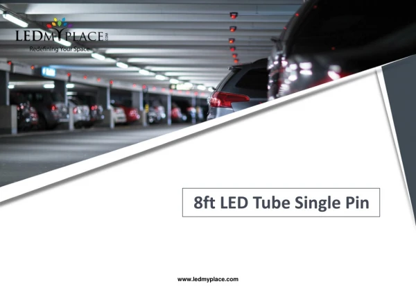 What are the Advantage of Using 8ft LED Tube Single Pin