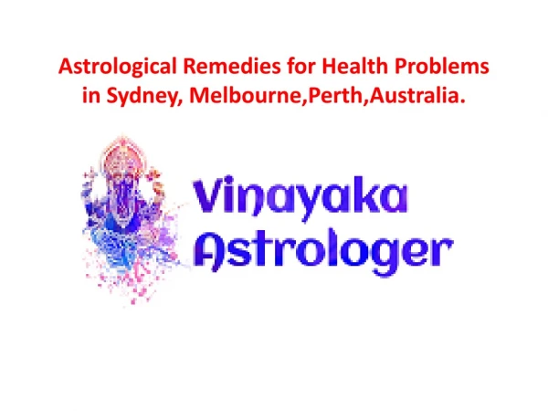 astrological remedies for health problems in Sydney, Melbourne,Perth,Australia.