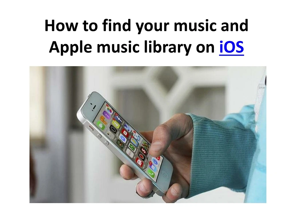 how to find your music and apple music library on ios
