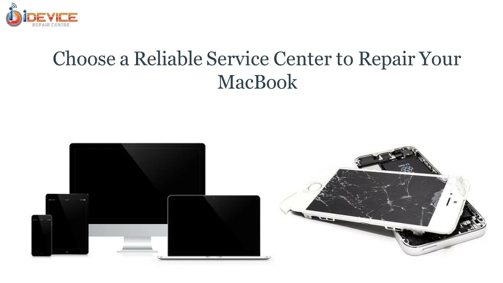 choose a reliable service center to repair your macbook