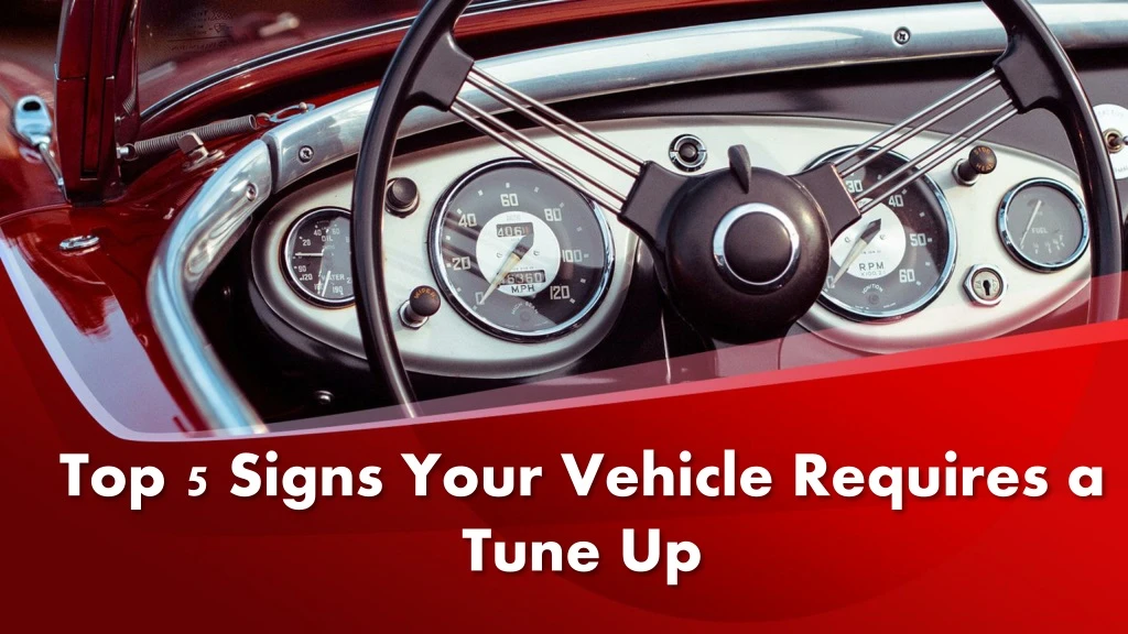 top 5 signs your vehicle requires a tune up