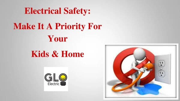 Electrical Safety: Make It A Priority For Your Kids & Home