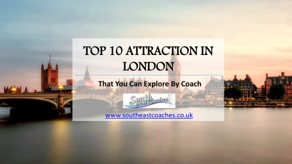 Top 10 Attractions in London that You Can Explore by Coach