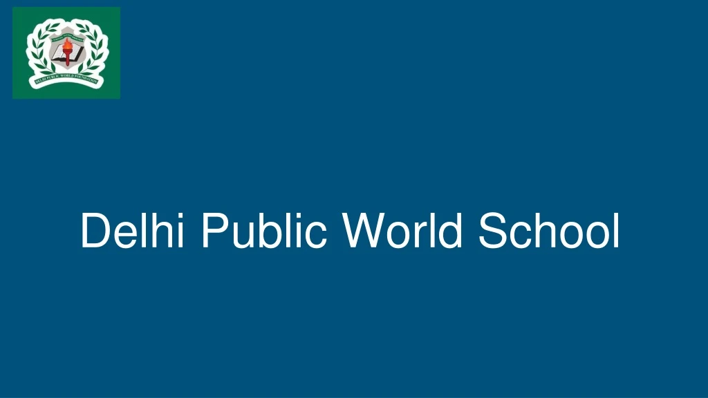 delhi public world school