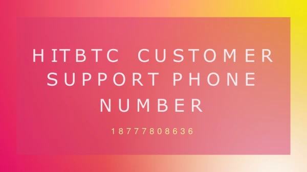 Hitbtc Customer Support 【 1(877)-780-8636】 Phone Number