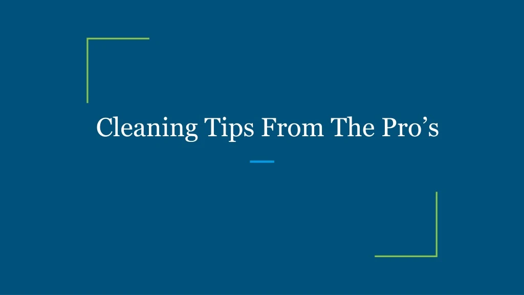 cleaning tips from the pro s