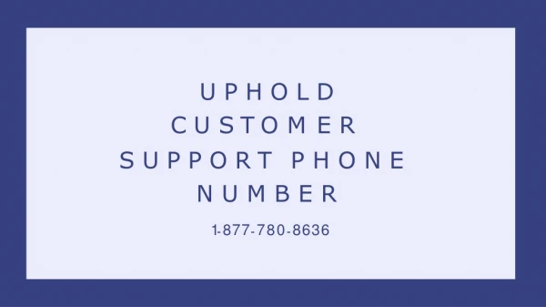 Uphold Customer Support ? 1(877)-780-8636? Phone Number