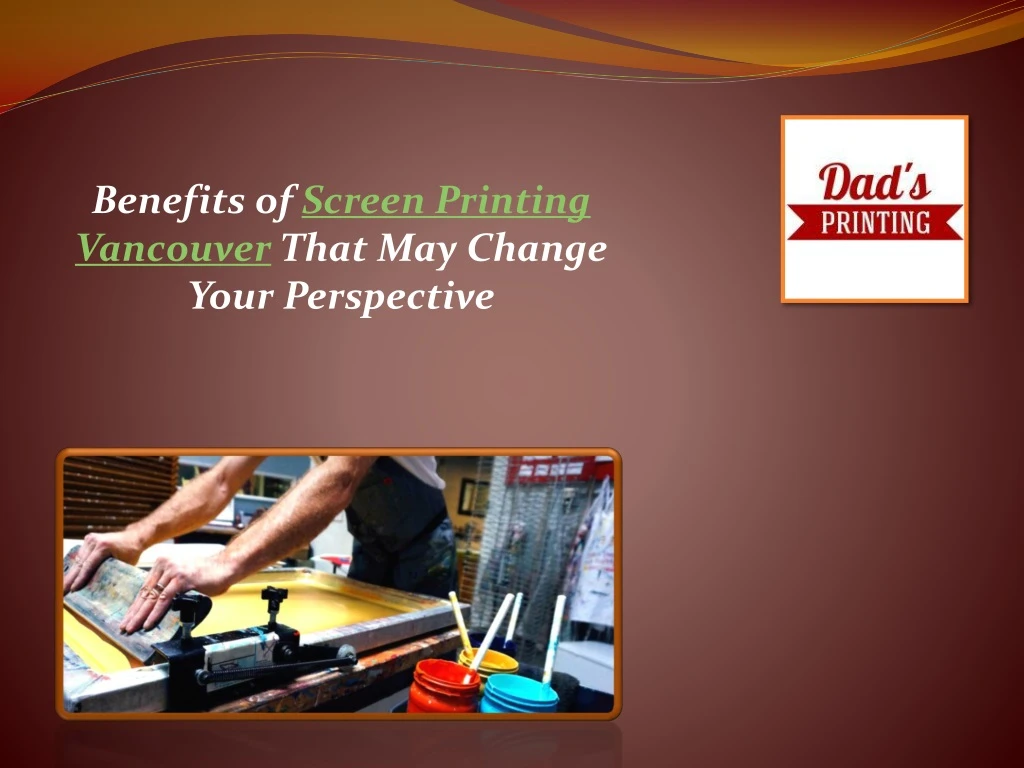 benefits of screen printing vancouver that