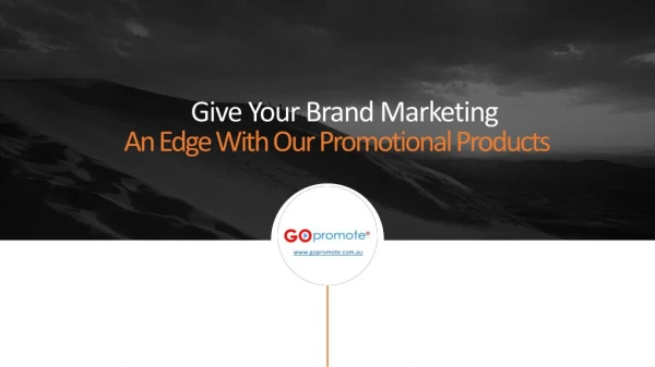 Give Your Brand Marketing An Edge With Our Promotional Products