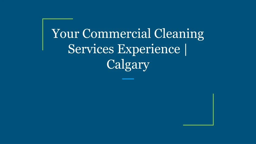 your commercial cleaning services experience calgary