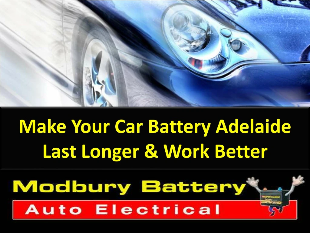 make your car battery adelaide last longer work