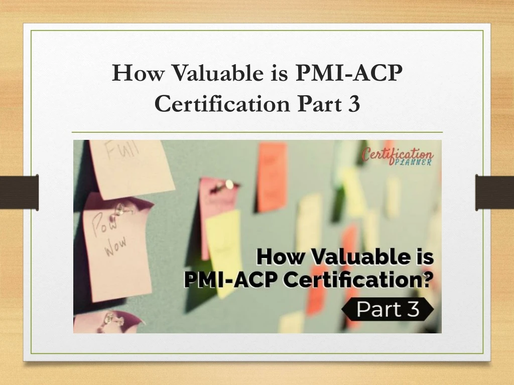 how valuable is pmi acp certification part 3