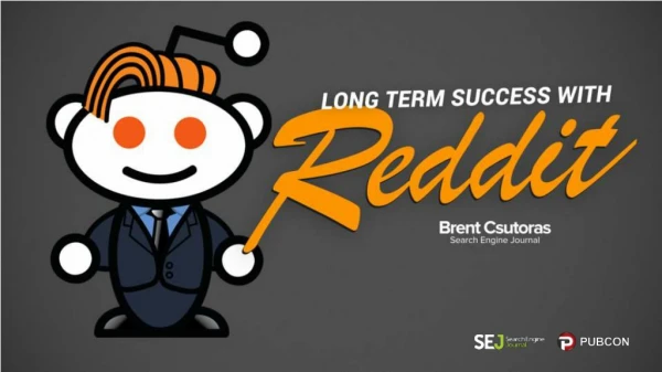 Long Term Success with Reddit - Pubcon 2015