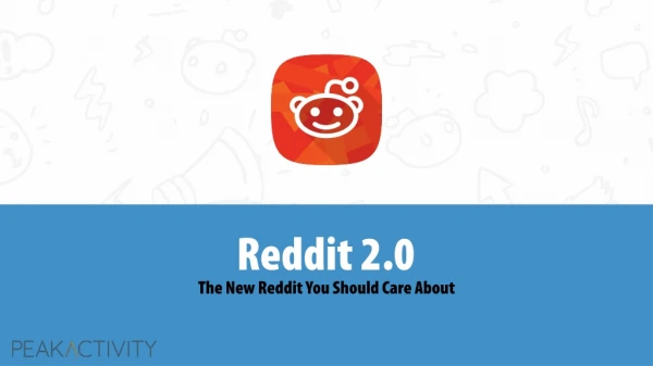 Reddit 2.0 : The New Reddit You Should Care About!