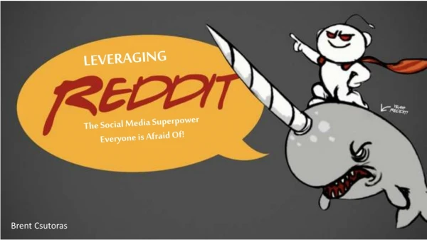 Leveraging Reddit: The Social Media Superpower Everyone is Scared Of