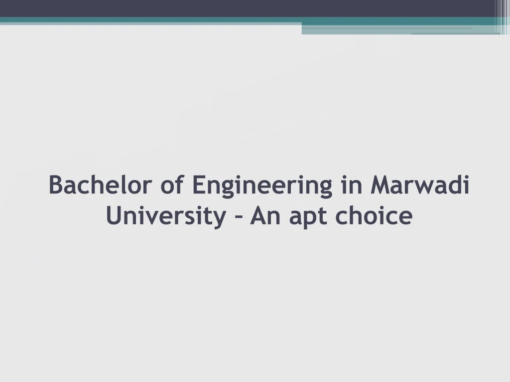 bachelor of engineering in marwadi university an apt choice