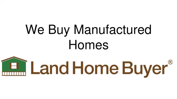 We Buy and Sell Mobile Homes |Manufactured Homes Colorado - Land Home Buyer
