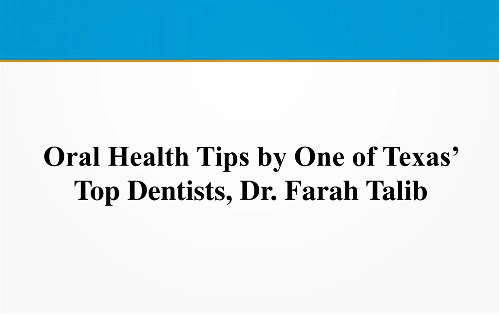 oral health tips by one of texas top dentists