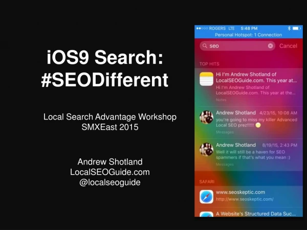 iOS9 Search & Seo #SEODifferent Local Search Advantage Presentation #SMX15 9.28.15