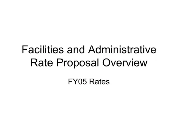 Facilities and Administrative Rate Proposal Overview