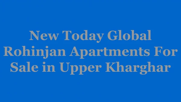 New Today Global Rohinjan Apartments For Sale in Upper Kharghar