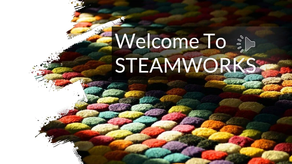 welcome to steamworks