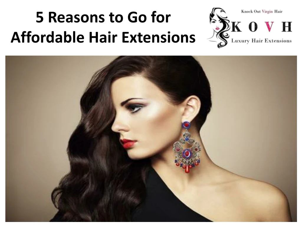 5 reasons to go for affordable hair extensions