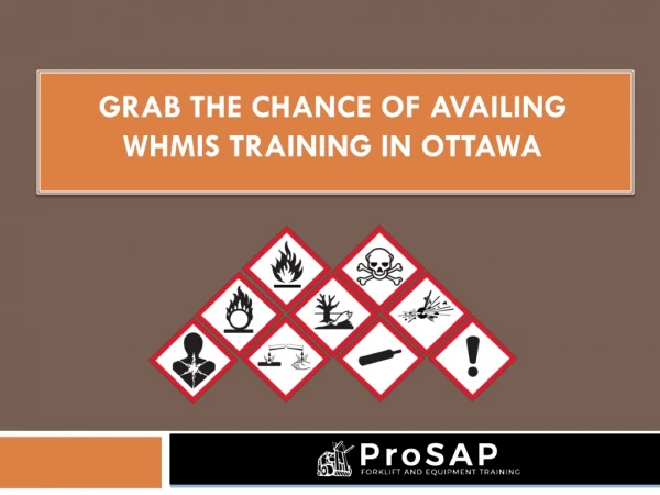 Grab the chance of availing whmis training in Ottawa