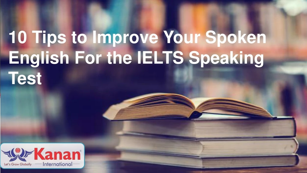 10 tips to improve your spoken english for the ielts speaking test