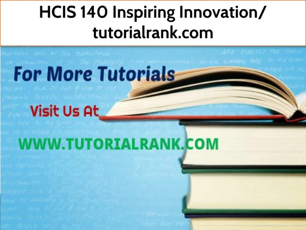HCIS 140 Inspiring Innovation- tutorialrank.com