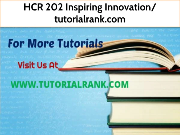 HCR 202 Inspiring Innovation- tutorialrank.com