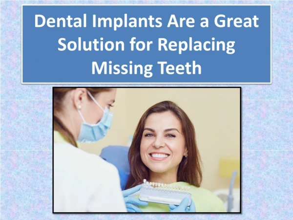 Dental Implants Are A Great Solution For Replacing Missing Teeth