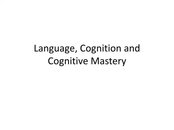 Language, Cognition and Cognitive Mastery
