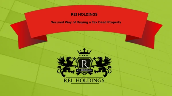REI Holdings- Secured Way of Buying a Tax Deed Property