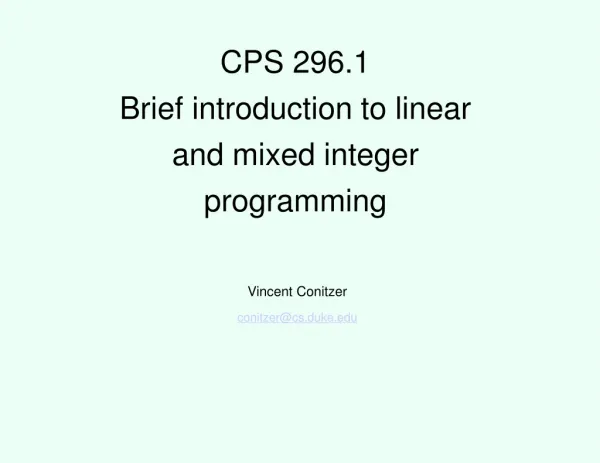 CPS 296.1 Brief introduction to linear and mixed integer programming
