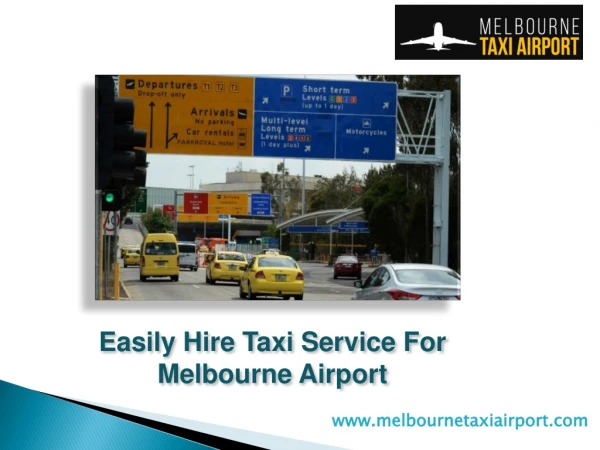 Quickly Employ Taxi Solution For Melbourne Airport Terminal
