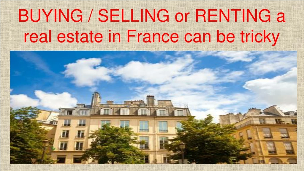buying selling or renting a real estate in france