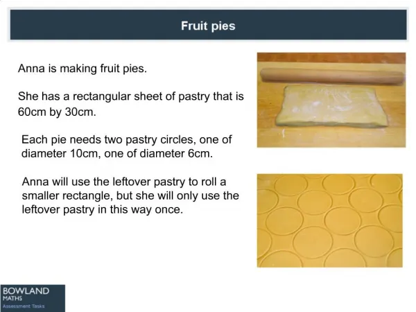 Anna is making fruit pies. She has a rectangular sheet of pastry that is 60cm by 30cm.