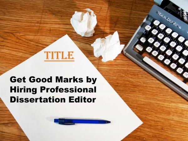 Get good marks by hiring professional dissertation editor