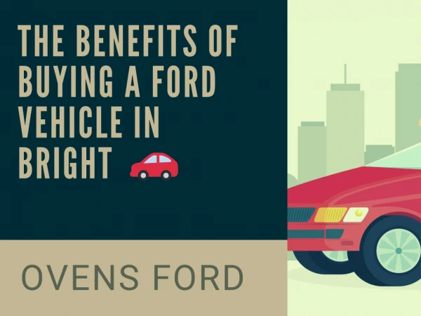 The Benefits of Buying a Ford Vehicle in Bright - Ovens Ford