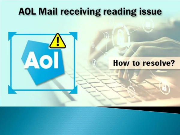 AOL Mail receiving reading issue: How to resolve?