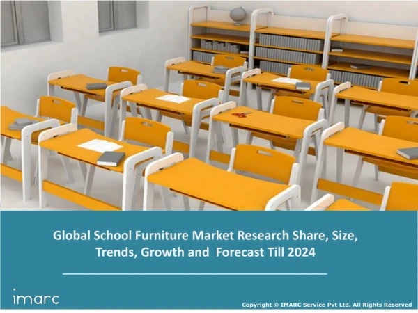School Furniture Market: Global Industry Growth, Trends, Share, Size, Demand By Region and Forecast Till 2024