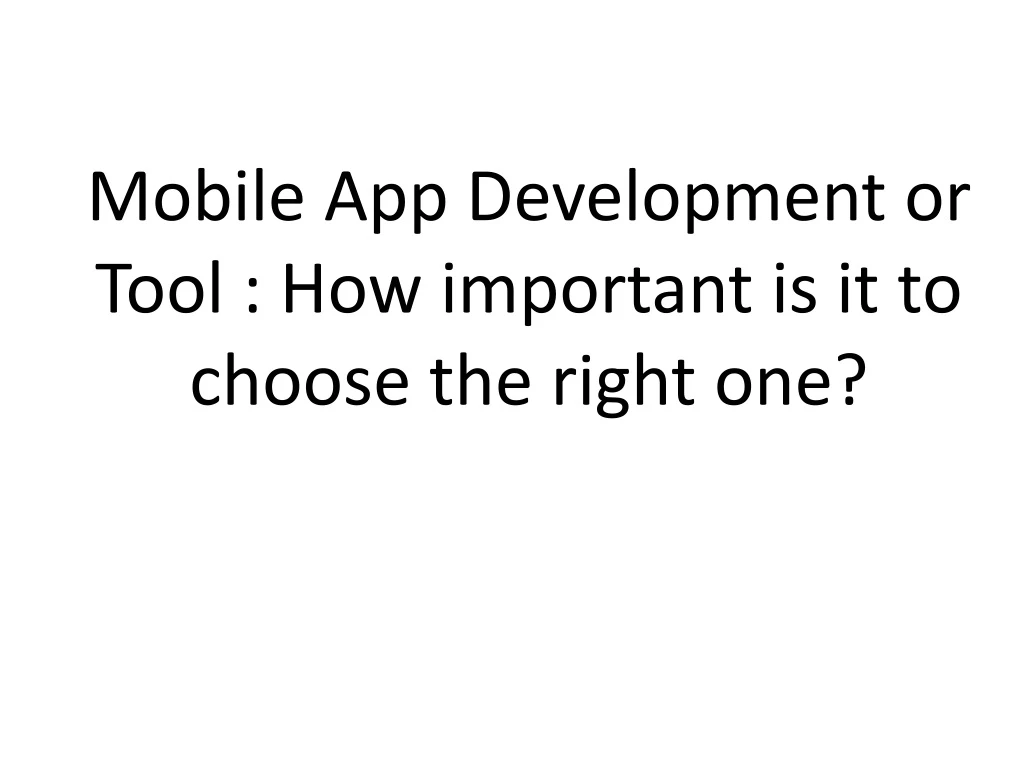 mobile app development or tool how important