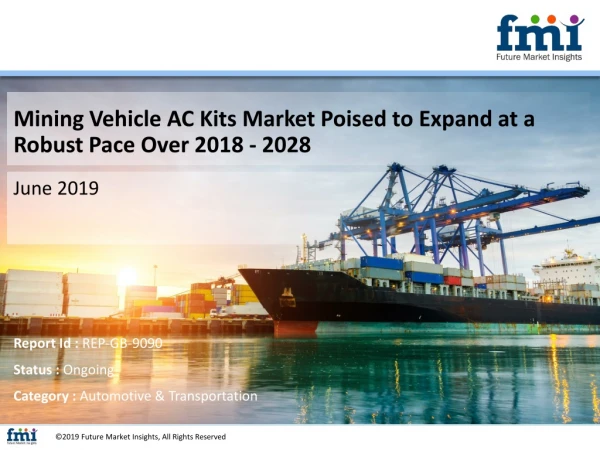 Mining Vehicle AC Kits Market to Undertake Strapping Growth During 2018 - 2028