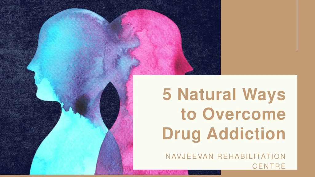 5 natural ways to overcome drug addiction