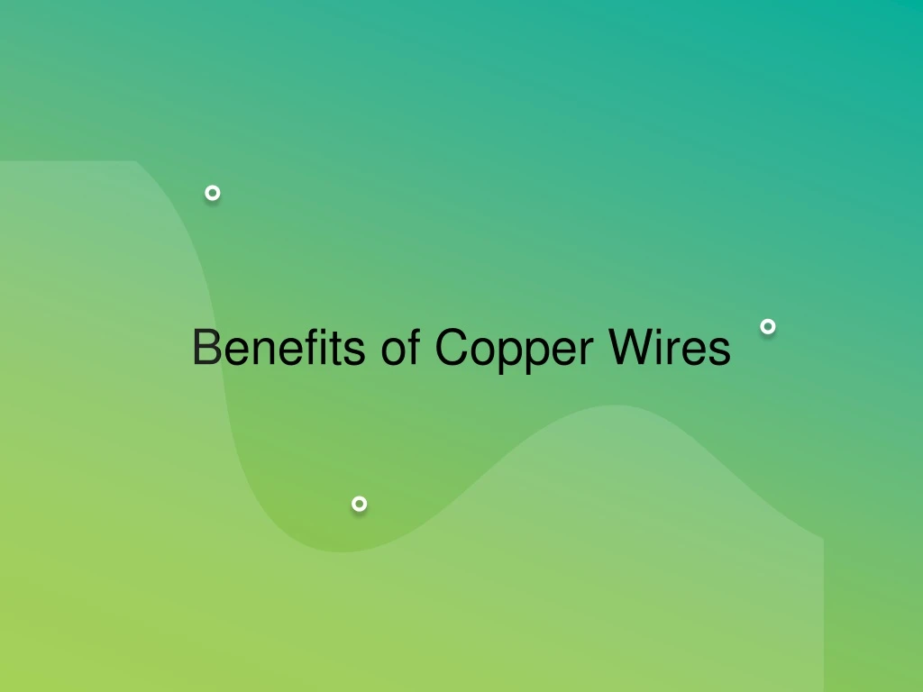 benefits of copper wires