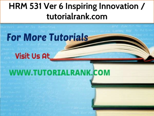 HRM 531 Ver 6 Inspiring Innovation--tutorialrank.com