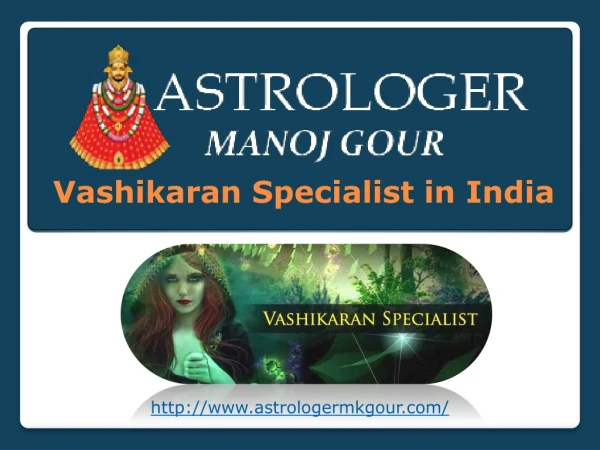 Vashikaran Specialist in India - ( 91-9660222368) - Astrologer MK Gour Ji